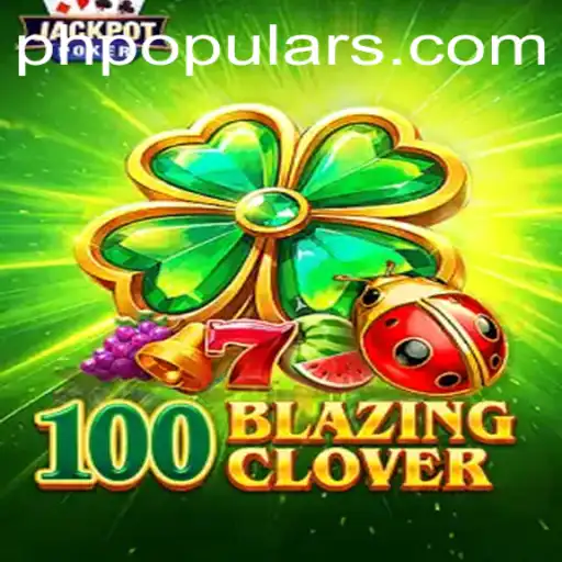 Exploring 100BlazingClover: A Dive into the Scintillating World of PHPOPULAR Gaming